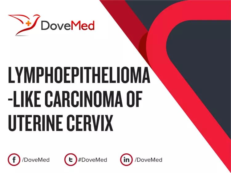 Lymphoepithelioma-Like Carcinoma of Uterine Cervix