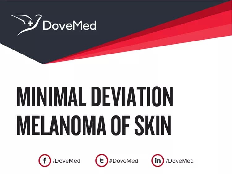 Minimal Deviation Melanoma of Skin