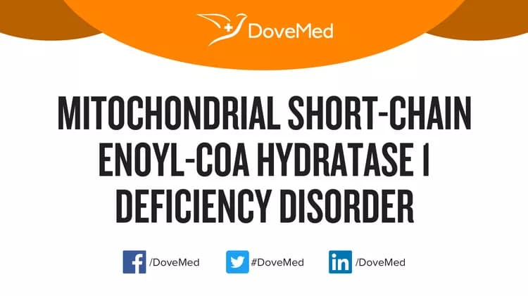 Mitochondrial Short-Chain Enoyl-CoA Hydratase 1 Deficiency Disorder