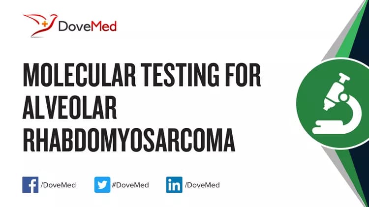 Molecular Testing for Alveolar Rhabdomyosarcoma