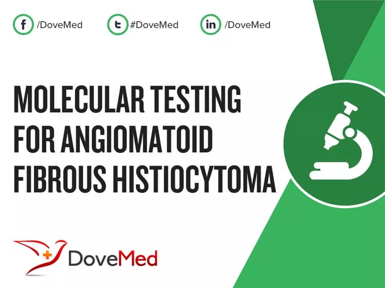 Molecular Testing for Angiomatoid Fibrous Histiocytoma