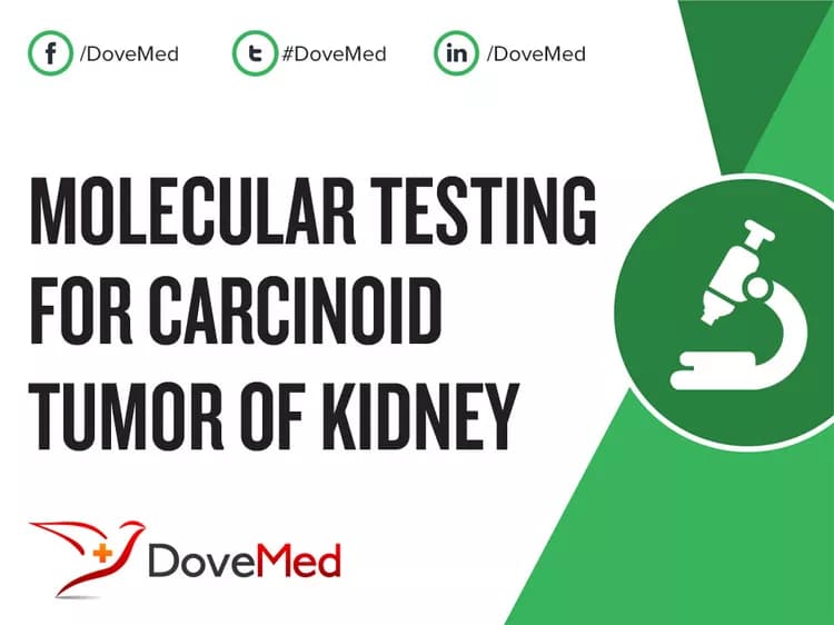 Molecular Testing for Carcinoid Tumor of Kidney