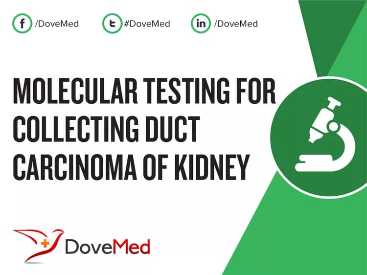 Molecular Testing for Collecting Duct Carcinoma of Kidney
