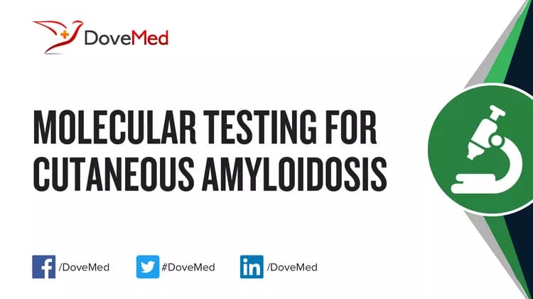 Molecular Testing for Cutaneous Amyloidosis