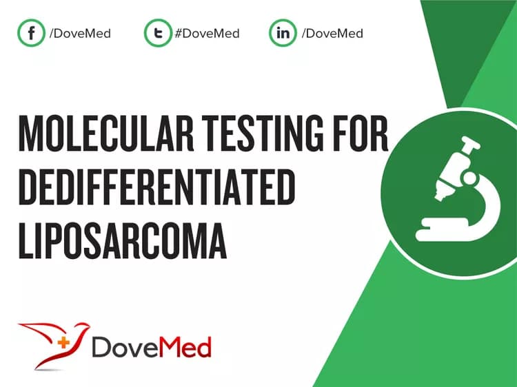 Molecular Testing for Dedifferentiated Liposarcoma