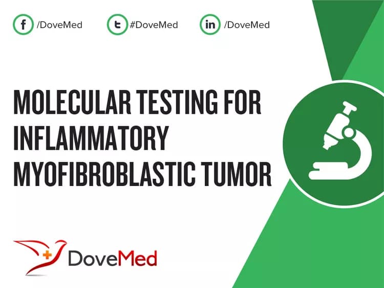 Molecular Testing for Inflammatory Myofibroblastic Tumor