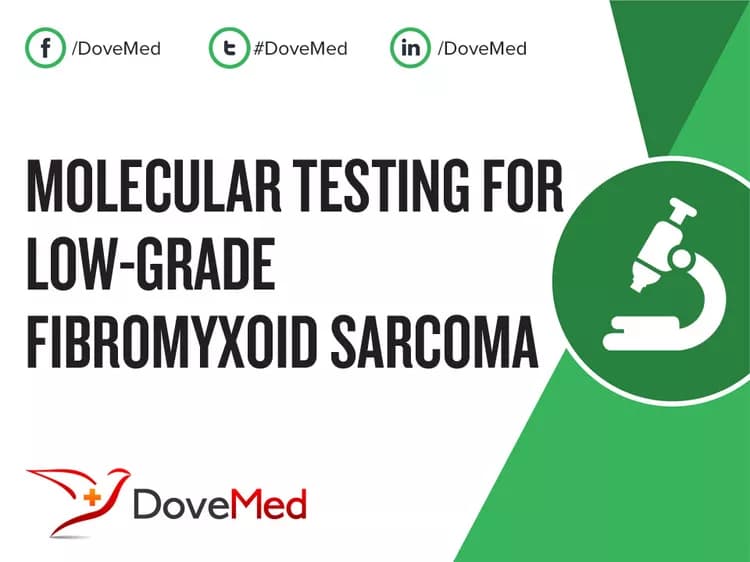 Molecular Testing for Low-Grade Fibromyxoid Sarcoma