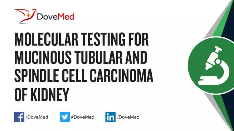 Molecular Testing for Mucinous Tubular and Spindle Cell Carcinoma of Kidney