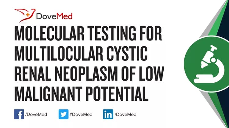 Molecular Testing for Multilocular Cystic Renal Neoplasm of Low Malignant Potential