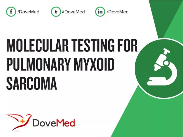 Molecular Testing for Pulmonary Myxoid Sarcoma
