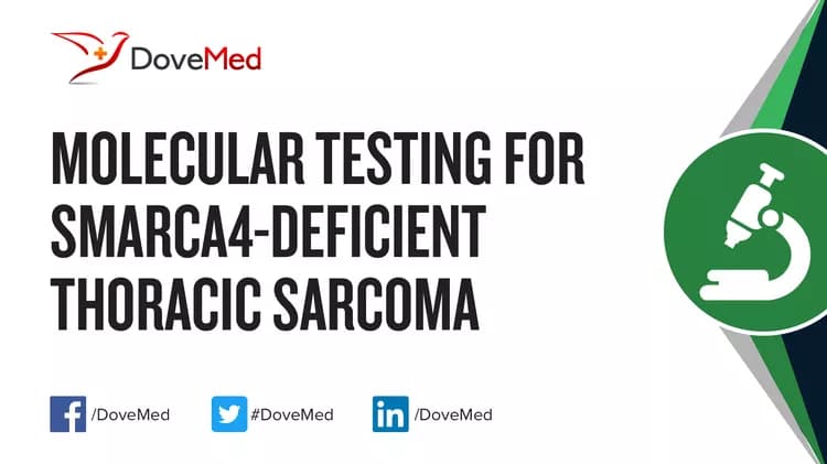 Molecular Testing for SMARCA4-Deficient Thoracic Sarcoma