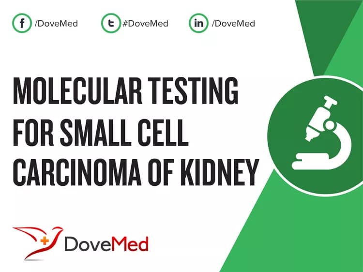 Molecular Testing for Small Cell Carcinoma of Kidney
