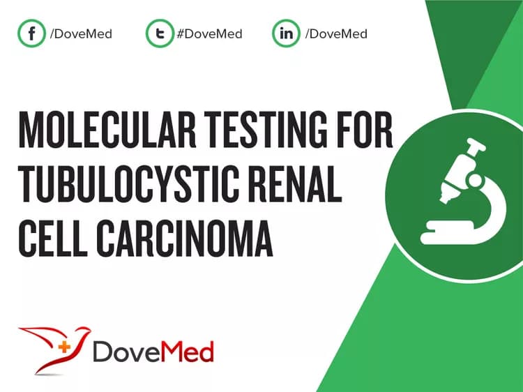 Molecular Testing for Tubulocystic Renal Cell Carcinoma