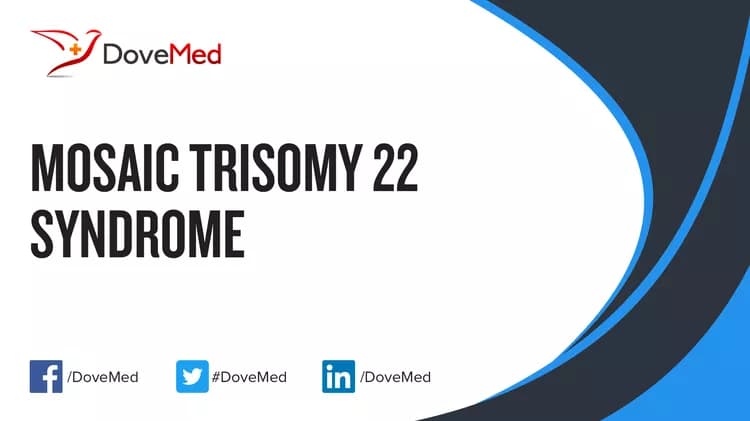 Mosaic Trisomy 22 Syndrome