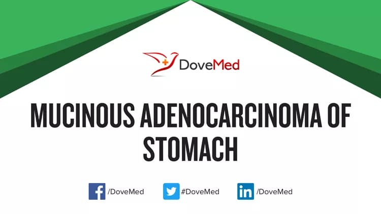 Mucinous Adenocarcinoma of Stomach