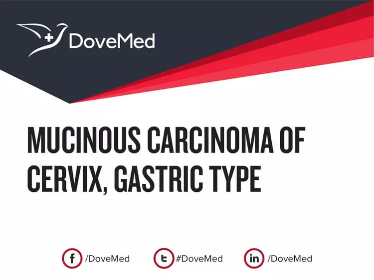Mucinous Carcinoma of Cervix, Gastric Type
