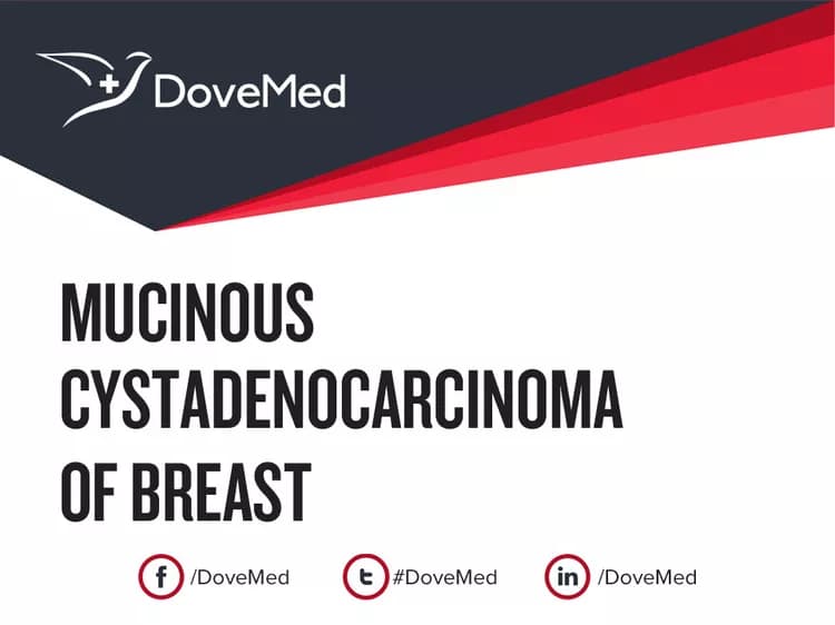 Mucinous Cystadenocarcinoma of Breast
