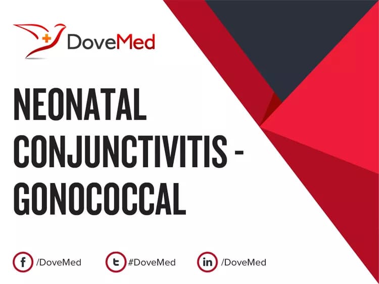 Neonatal Conjunctivitis - Gonococcal