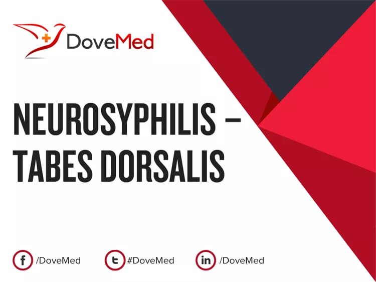 Neurosyphilis – Tabes Dorsalis