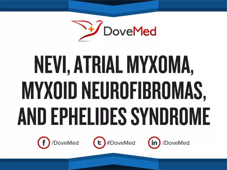 Nevi, Atrial Myxoma, Myxoid Neurofibromas, and Ephelides (NAME) Syndrome