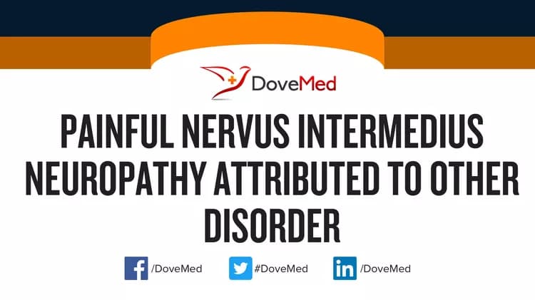 Painful Nervus Intermedius Neuropathy Attributed to Other Disorder