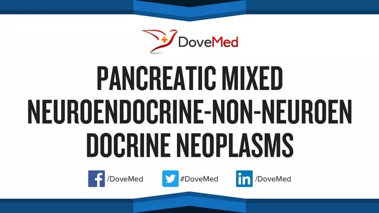 Pancreatic Mixed Neuroendocrine-Non-Neuroendocrine Neoplasms