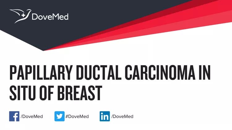 Papillary Ductal Carcinoma In Situ of Breast
