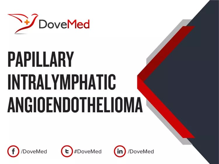 Papillary Intralymphatic Angioendothelioma (PILA)