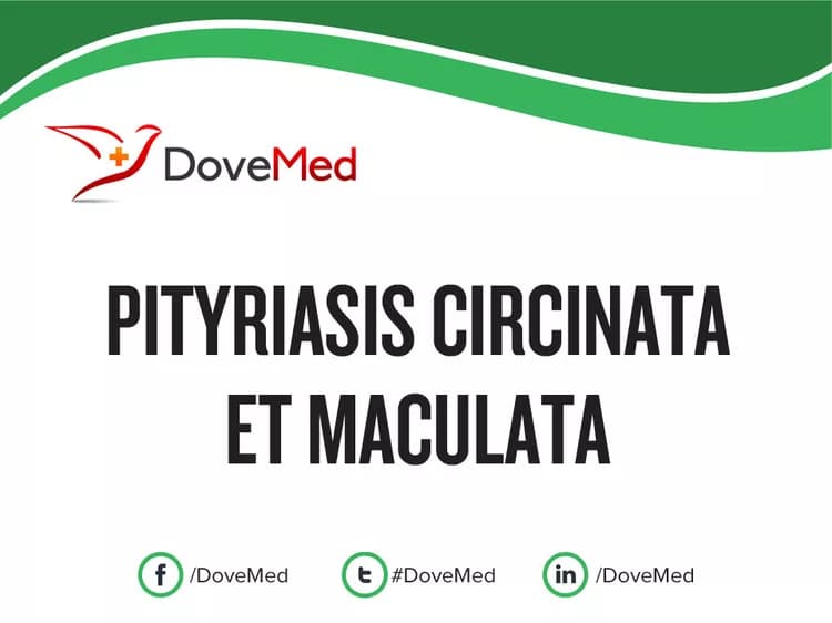 Pityriasis Circinata et Maculata