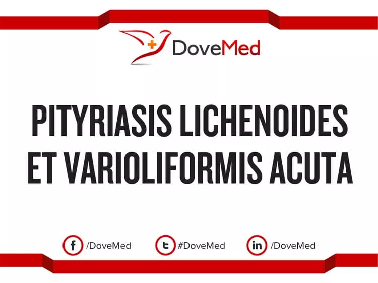Pityriasis Lichenoides Et Varioliformis Acuta (PLEVA)