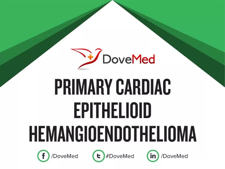 Primary Cardiac Epithelioid Hemangioendothelioma