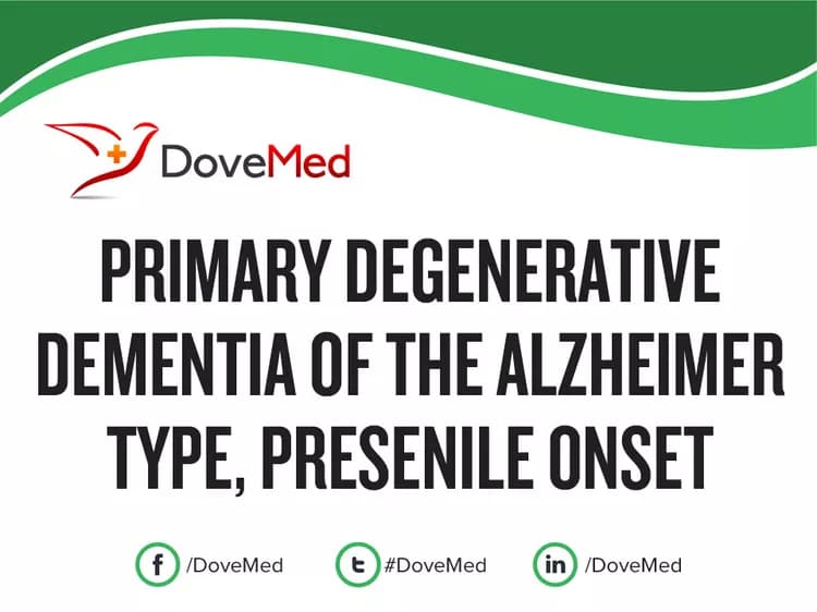Primary Degenerative Dementia of the Alzheimer Type, Presenile Onset (Disorder)