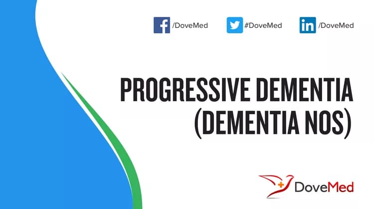 Progressive Dementia (Dementia NOS)