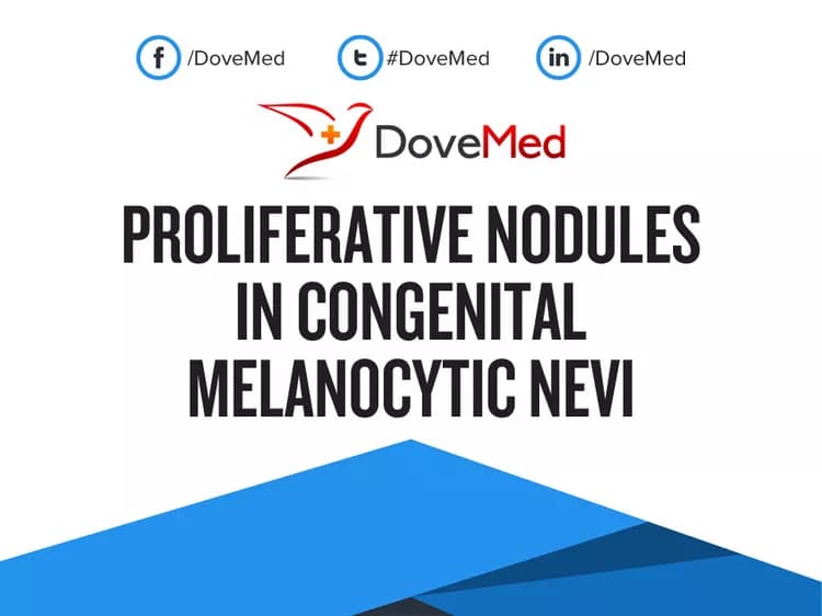Proliferative Nodules in Congenital Melanocytic Nevi