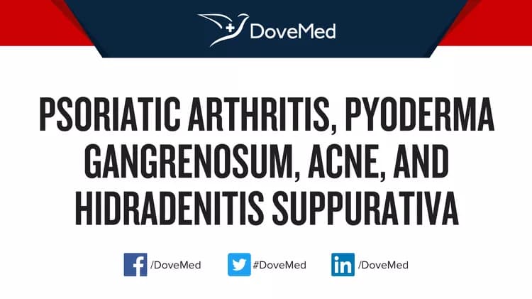 Psoriatic Arthritis, Pyoderma Gangrenosum, Acne, and Hidradenitis Suppurativa