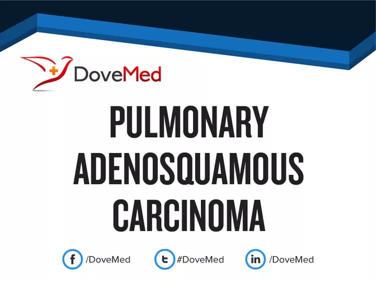 Pulmonary Adenosquamous Carcinoma