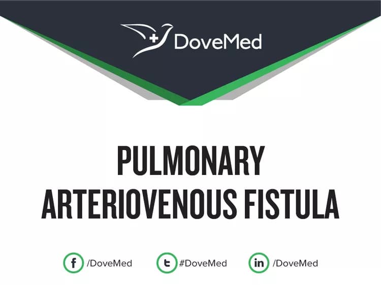 Pulmonary Arteriovenous Fistula