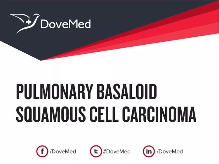 Pulmonary Basaloid Squamous Cell Carcinoma