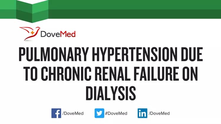 Pulmonary Hypertension due to Chronic Renal Failure on Dialysis