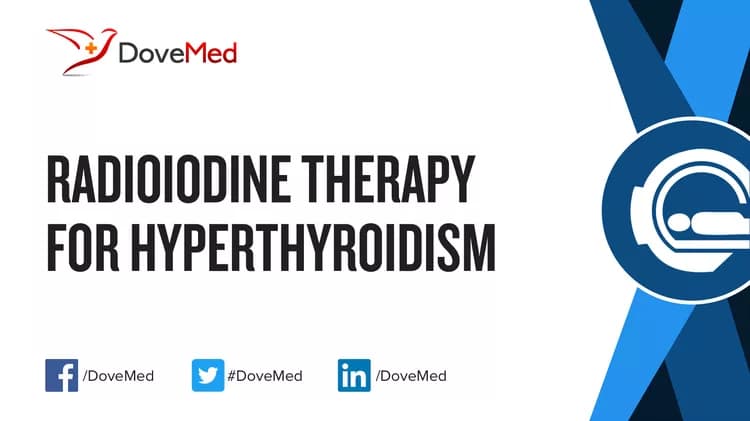 Radioiodine (I-131) Therapy for Hyperthyroidism
