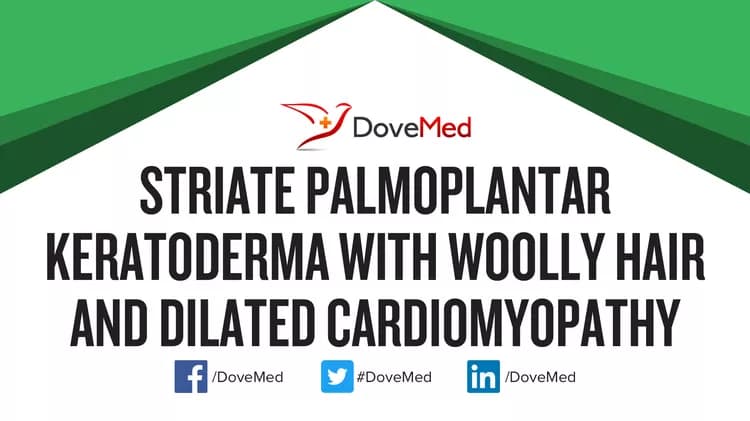 Striate Palmoplantar Keratoderma with Woolly Hair and Dilated Cardiomyopathy