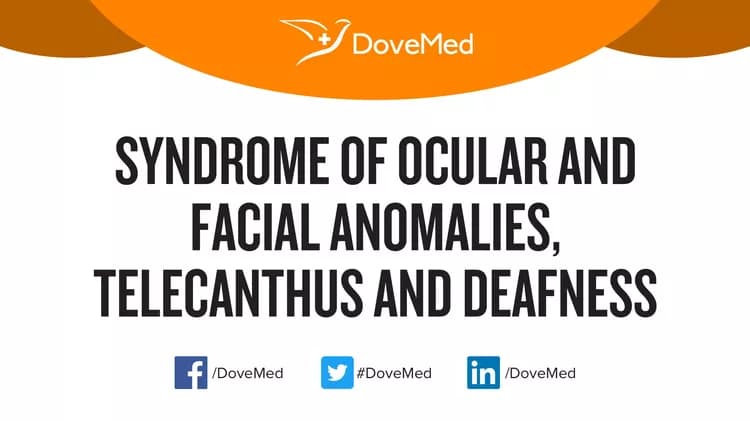 Syndrome of Ocular and Facial Anomalies, Telecanthus and Deafness