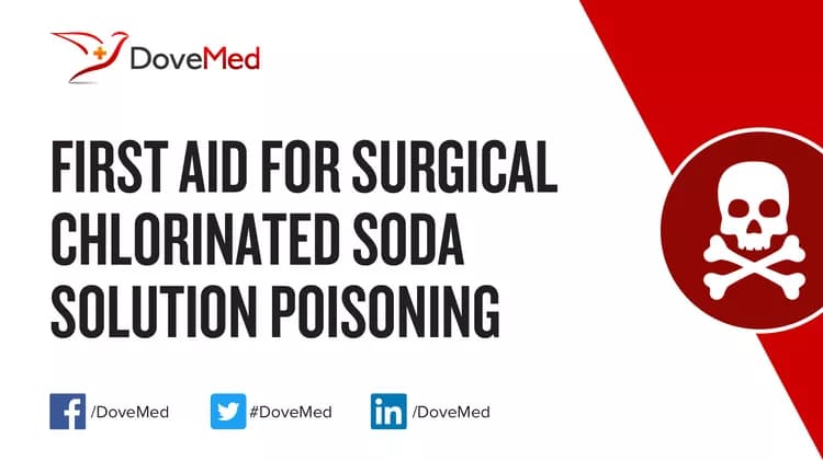 First Aid for Surgical Chlorinated Soda Solution Poisoning - DoveMed